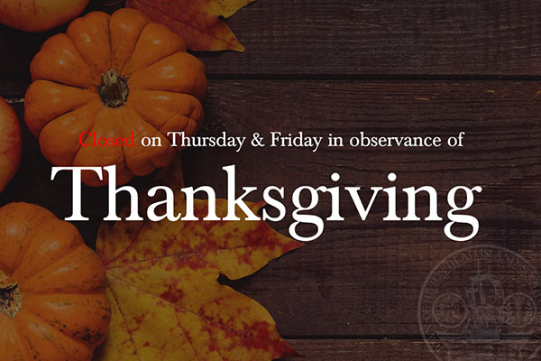 Closed on Thursday & Friday in observance of Thanksgiving