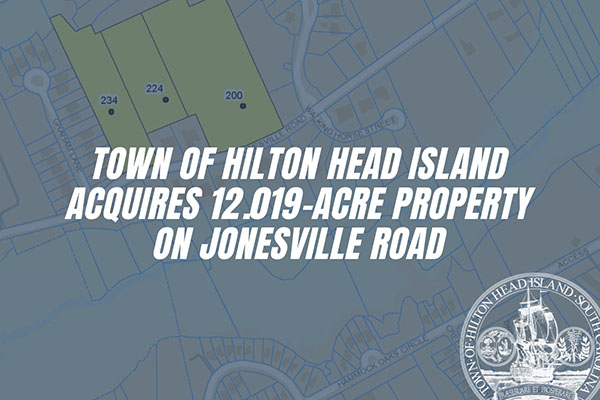 Town of Hilton Head Island Acquires 12.019-Acree Property on Jonesville Road